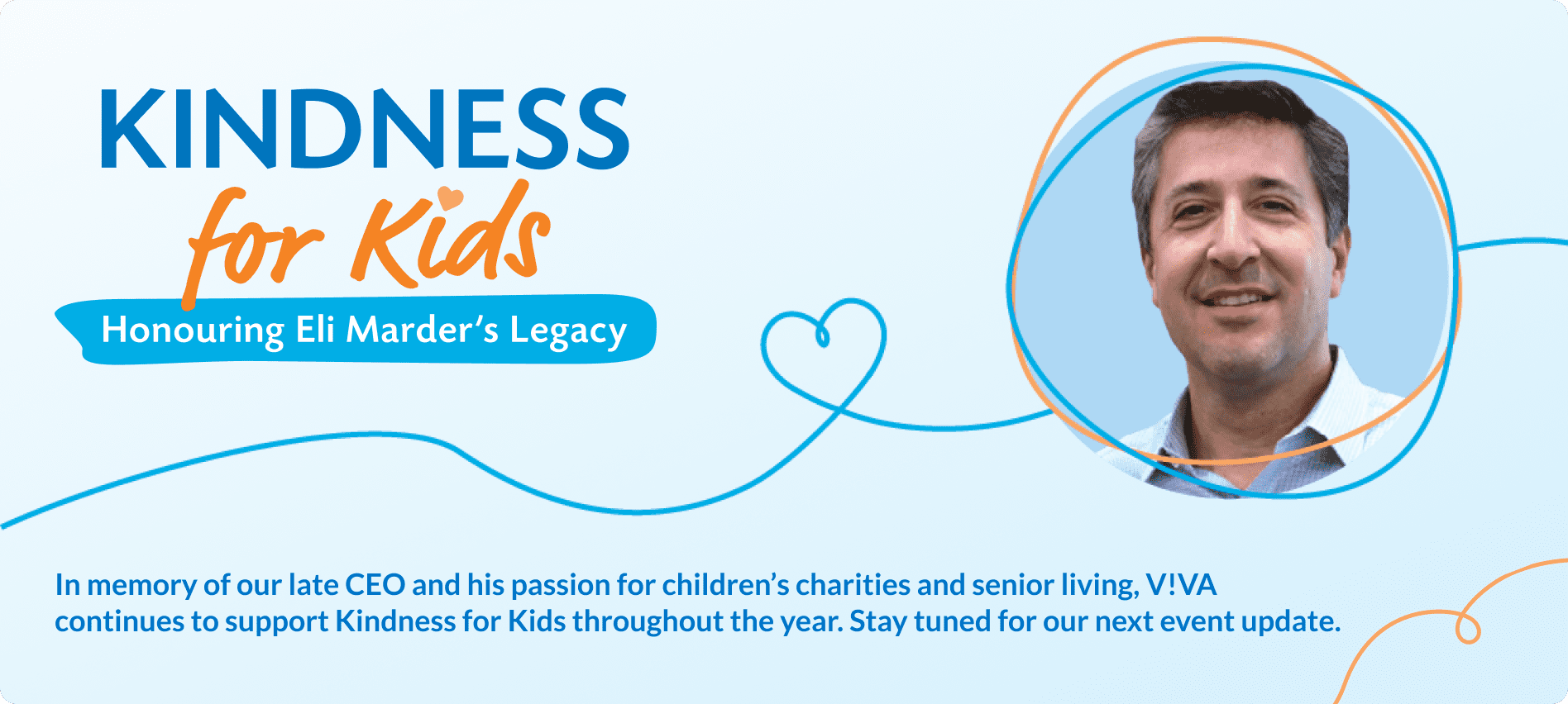 Kindness for kids. Join us in supportting a great local cause in memory of VIVA's late CEO and his passion for senior living and children's charities.